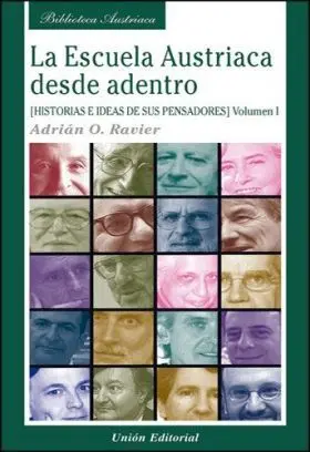 La Escuela Austriaca Desde dentro. Vol I