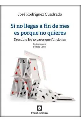 Si no Llegas a Fin de Mes Es Porque no Quieres.