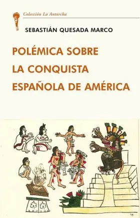 Polemica Sobre la Conquista Española Americana