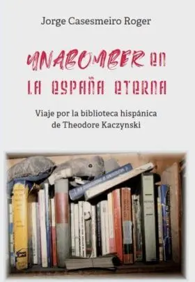Unabomber en la España Eterna