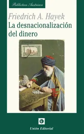 Desnacionalizacion del Dinero, la