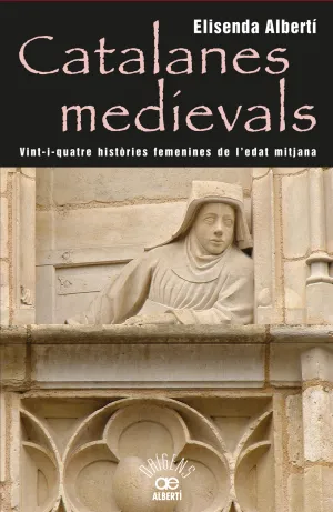 Catalanes Medievals. 24 Històries Femenines de L'edat Mitjana