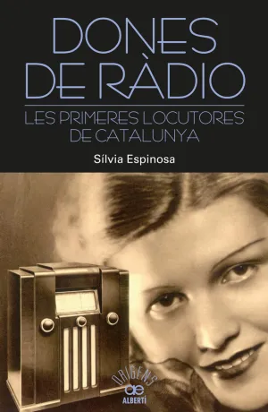 Dones de Radio. Les Primeres Locutores de Cataluny