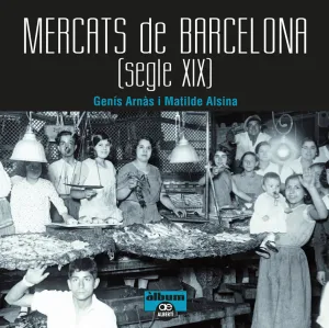 Mercats de Barcelona. Segle Xix