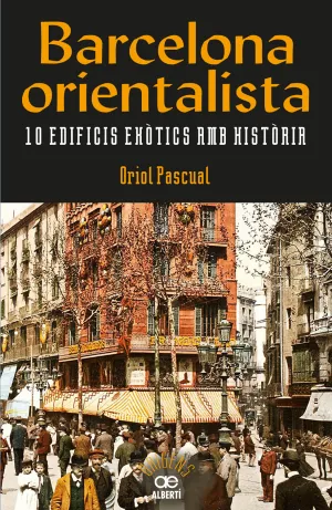 Barcelona Orientalista. 10 Edificis ExoTics Amb H