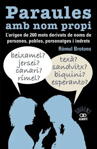 Paraules Amb Nom Propi. L''origen de 260 Mots Derivats de Noms de Persones