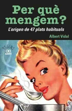 Per QuèMengem? L''origen de 47 Plats Habituals