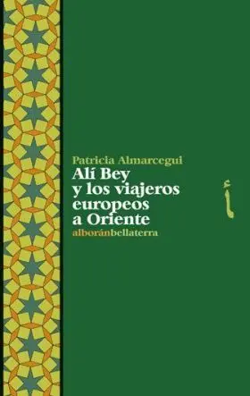 Ali Bey y los Viajeros Europeos a Oriente