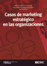 Casos de Marketing Estrategico en las Organizacion
