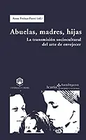 Abuelas, Madres, Hijas: la Transmision Socio Cultu