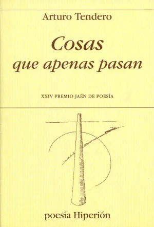 Cosas que Apenas Pasan Xxiv Premio Jaen de Poesia