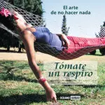 Tomate un Respiro. Arte de no Hacer Nada