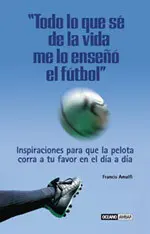 Todo lo que se de la Vida me lo Enseño el Futbol