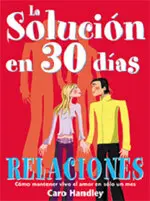 Relaciones. La Solucion en 30 Dias