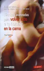 Tecnicas Avanzadas para Volver Loco a tu Hombre en