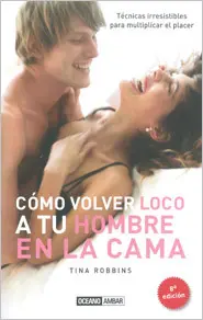 Como Volver Loco a tu Hombre en la Cama