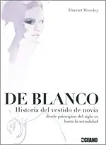 De Blanco. historia del Vestido de Novia Desde S. xx