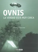 Ovnis, la Verdad esta Muy Cerca