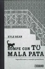 Rompe con tu Mala Pata. Supersticiones y Consejos
