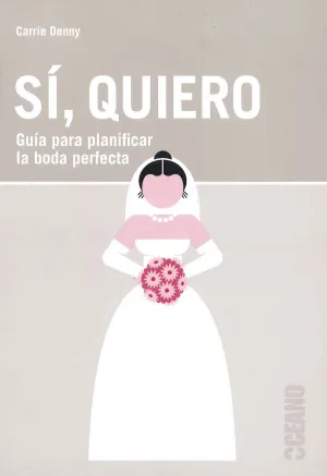Si, Quiero -Guia para Planificar la Boda Perfecta