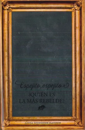 Espejito, Espejito ¿Quien Es la Mas Rebelde?
