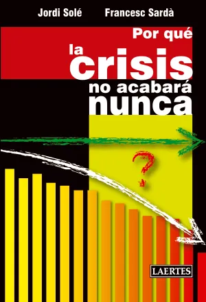 Porque la Crisis no Acabara Nunca