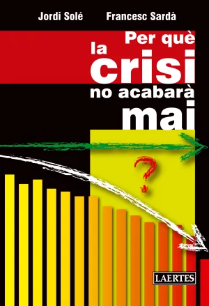 Per que la Crisis no Acabara Mai