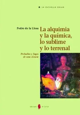 La Alquimia y la Quimica, lo Sublime y lo Terrenal