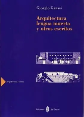 Arquitectura. Lengua Muerta y Otros Escritos