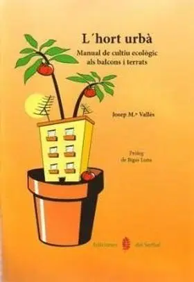 L Hort Urbamanual de Cultiu Ecologic Als Balcons I