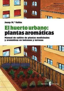 Huerto Urbano,El. Plantas Aromaticas. Manual de Cu