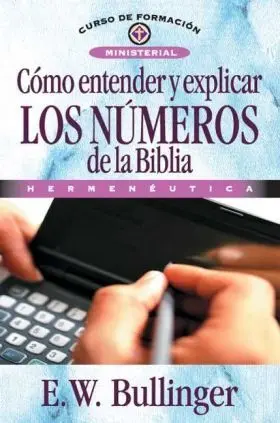 Como Entender y Explicar los Numeros de la Biblia