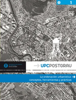 La Ordenacion Urbanistica: Conceptos, Instrumentos