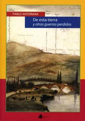 De esta Tierra y Otras Guerras Perdidas
