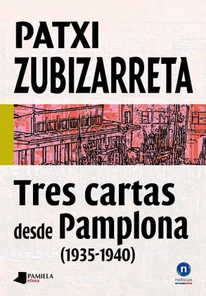 Tres Cartas Desde Pamplona (1935-1940)