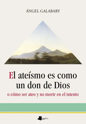 El Ateismo Es Como un Don de Dios