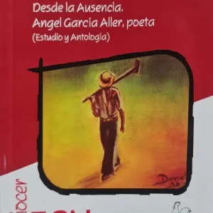 Desde la Ausencia. Angnel Garcia Aller, Poeta