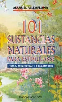 101 Sustancias Naturales para Estimularse Fisica,
