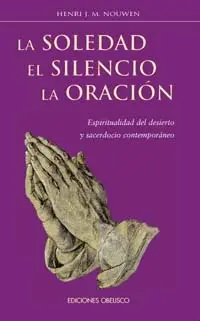 Soledad, el Silencio, la Oracion ,La