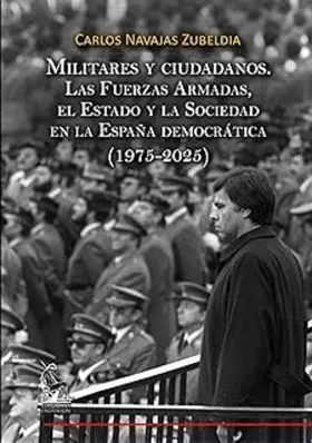 Militares y Ciudadanos. Las Fuerzas Armadas, el Estado y la Sociedad en la Españ
