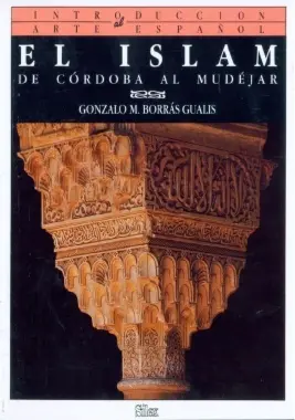 Islam. De Cordoba Al Mudejar