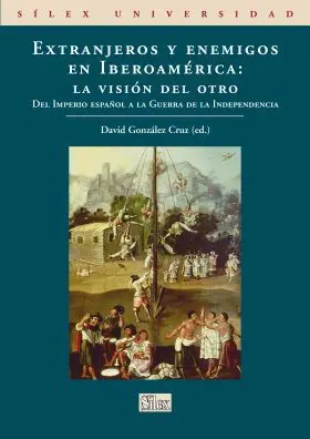 Extranjeros y Enemigos en Iberoamerica