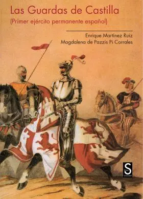 Las Guardas de Castilla. Primer Ejercito Permanente Español