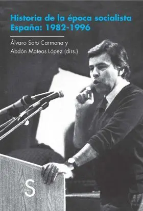 Historia de la Época Socialista. España: 1982-1996
