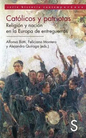 Católicos y Patriotas. Iglesia y Nación en la Europa de Entreguerras