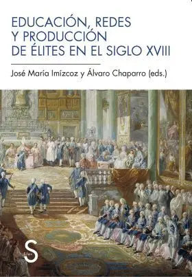 Educación, Redes y Producción de Élites en el Siglo Xviii