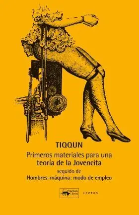 Primeros Materiales para una Teoria de la Jovencita. Seguido de Hombres-Maquina: