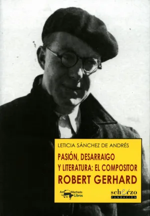 Pasion, Desarraigo y Literatura el Compositor Robert Gerhard