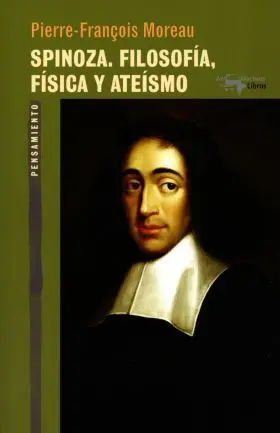 Spinoza. Filosofia, Fisica y Ateismo