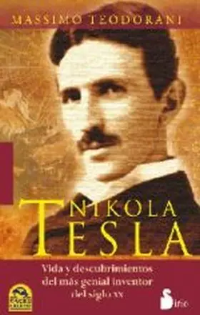 Nikola Tesla. Biografia de un Genio Anonimo.